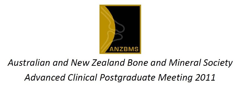 Australian and New Zealand Bone and Mineral Society Advanced Clinical Postgraduate Meeting - June 2011